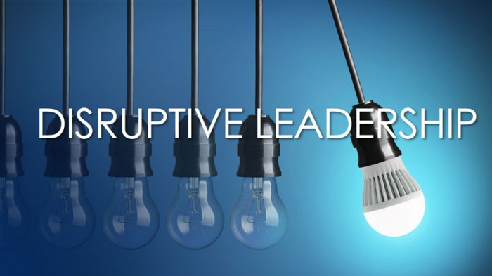 Great Leaders are Disruptors!